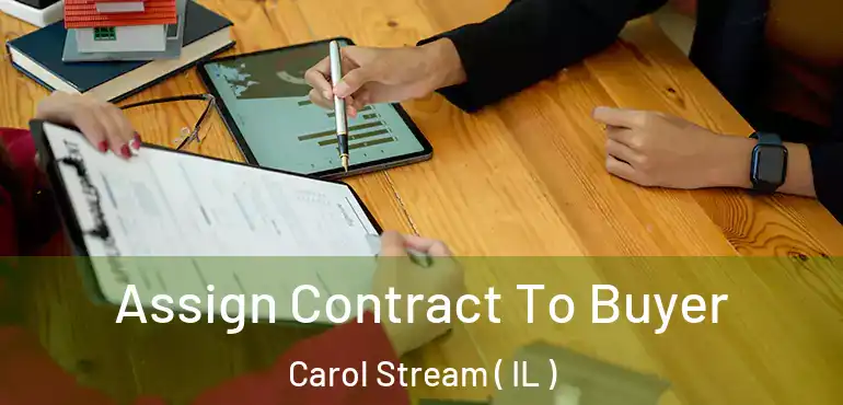  Assign Contract To Buyer Carol Stream ( IL )