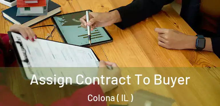  Assign Contract To Buyer Colona ( IL )