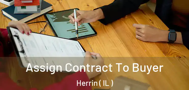 Assign Contract To Buyer Herrin ( IL )