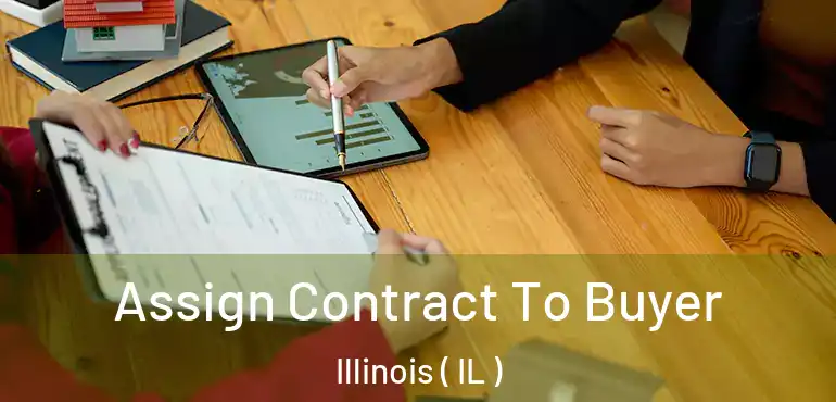  Assign Contract To Buyer Illinois ( IL )