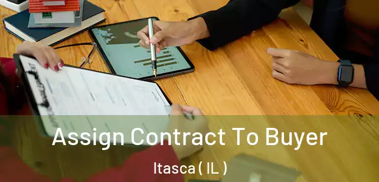  Assign Contract To Buyer Itasca ( IL )