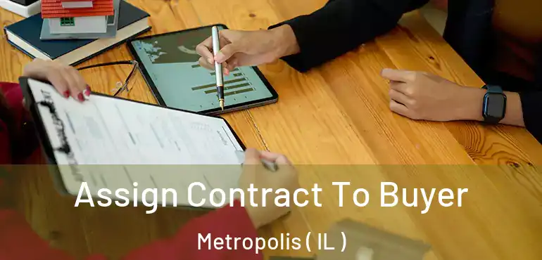  Assign Contract To Buyer Metropolis ( IL )