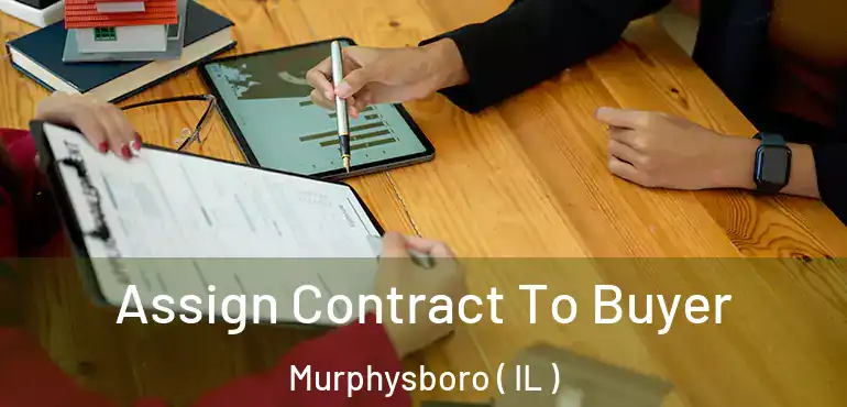  Assign Contract To Buyer Murphysboro ( IL )