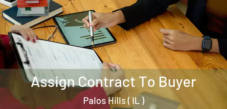  Assign Contract To Buyer Palos Hills ( IL )