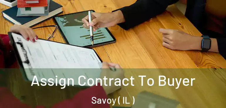  Assign Contract To Buyer Savoy ( IL )