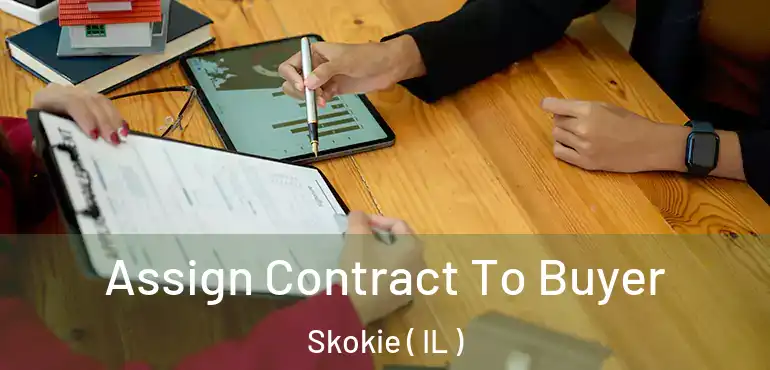  Assign Contract To Buyer Skokie ( IL )