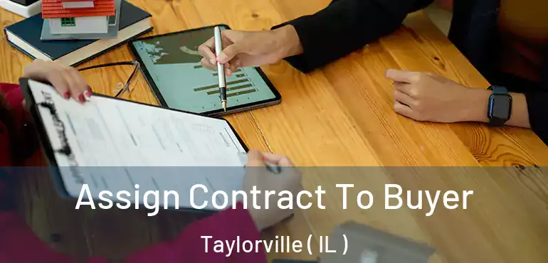  Assign Contract To Buyer Taylorville ( IL )