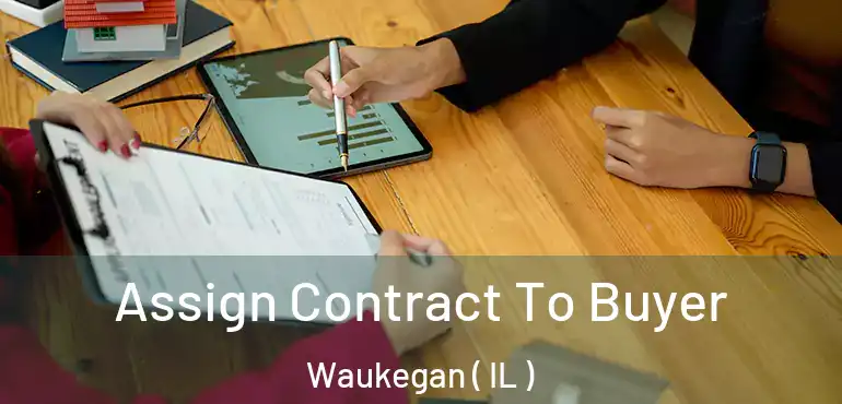  Assign Contract To Buyer Waukegan ( IL )