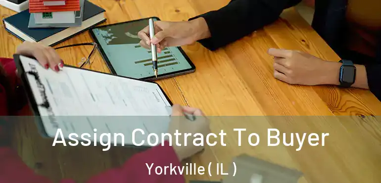  Assign Contract To Buyer Yorkville ( IL )