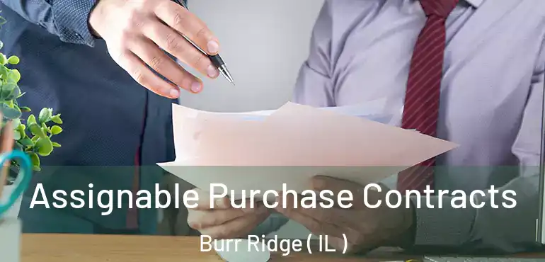  Assignable Purchase Contracts Burr Ridge ( IL )