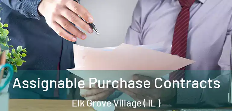  Assignable Purchase Contracts Elk Grove Village ( IL )