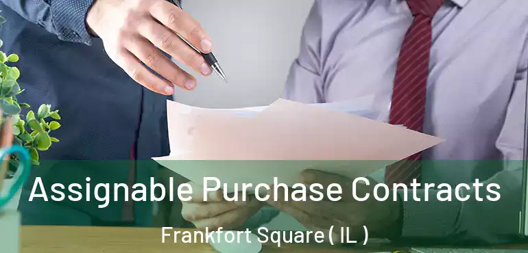  Assignable Purchase Contracts Frankfort Square ( IL )