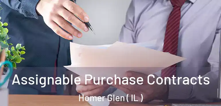  Assignable Purchase Contracts Homer Glen ( IL )