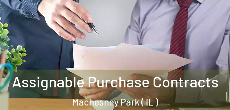  Assignable Purchase Contracts Machesney Park ( IL )