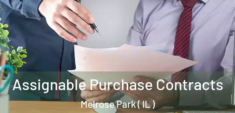  Assignable Purchase Contracts Melrose Park ( IL )