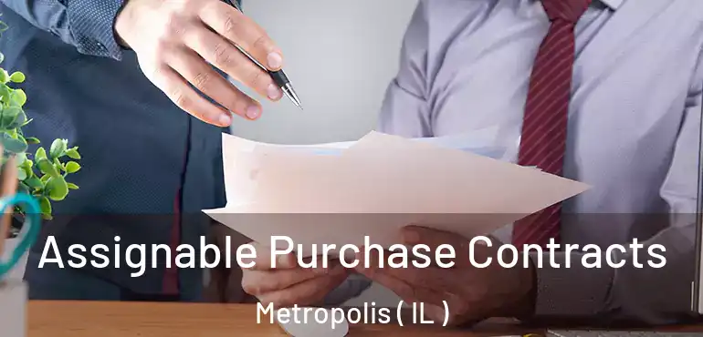  Assignable Purchase Contracts Metropolis ( IL )