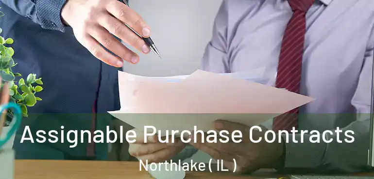  Assignable Purchase Contracts Northlake ( IL )