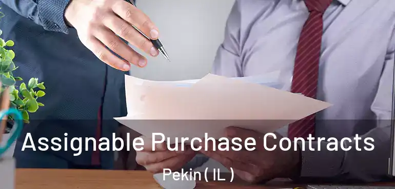  Assignable Purchase Contracts Pekin ( IL )