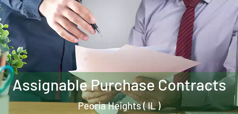  Assignable Purchase Contracts Peoria Heights ( IL )