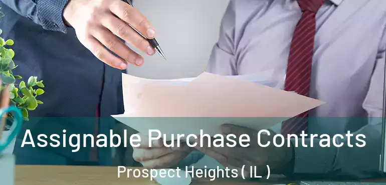  Assignable Purchase Contracts Prospect Heights ( IL )