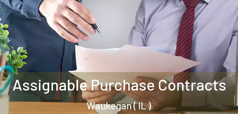 Assignable Purchase Contracts Waukegan ( IL )