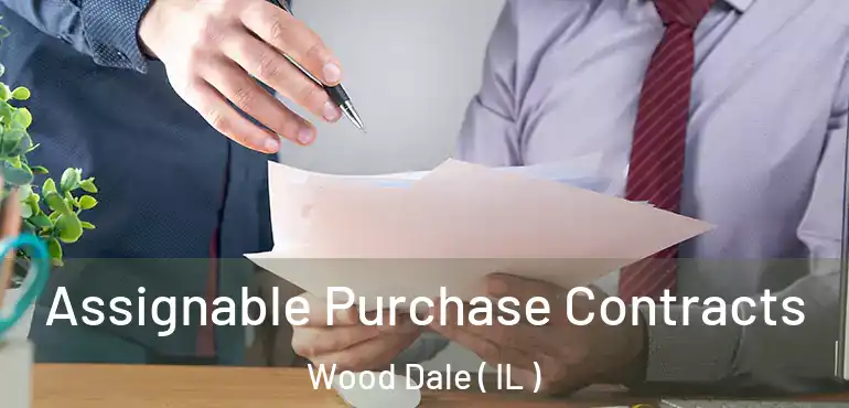  Assignable Purchase Contracts Wood Dale ( IL )