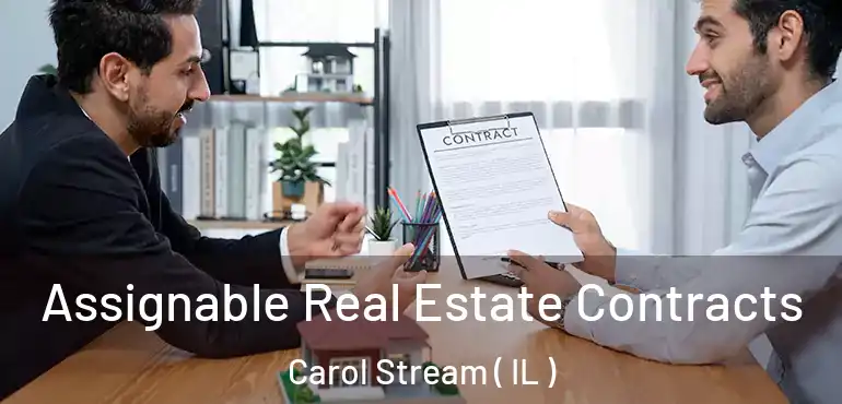  Assignable Real Estate Contracts Carol Stream ( IL )