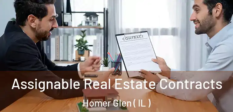  Assignable Real Estate Contracts Homer Glen ( IL )