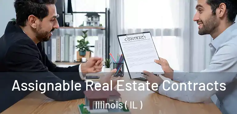  Assignable Real Estate Contracts Illinois ( IL )