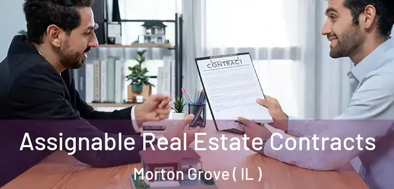  Assignable Real Estate Contracts Morton Grove ( IL )