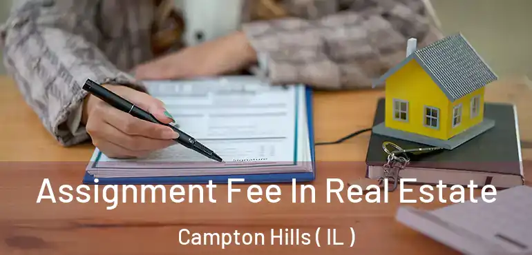  Assignment Fee In Real Estate Campton Hills ( IL )