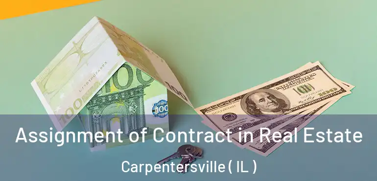  Assignment of Contract in Real Estate Carpentersville ( IL )