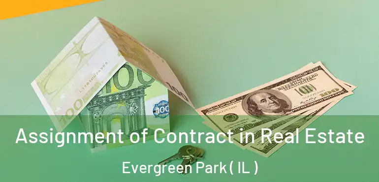  Assignment of Contract in Real Estate Evergreen Park ( IL )