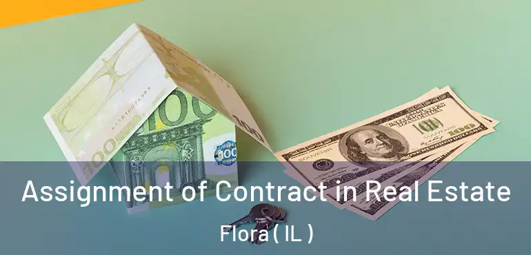  Assignment of Contract in Real Estate Flora ( IL )
