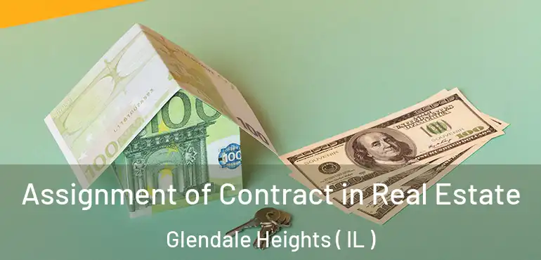  Assignment of Contract in Real Estate Glendale Heights ( IL )