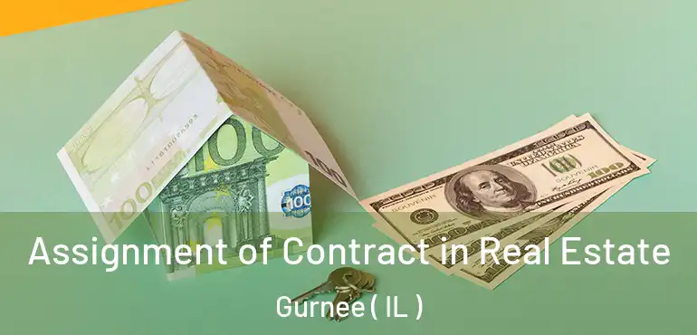  Assignment of Contract in Real Estate Gurnee ( IL )