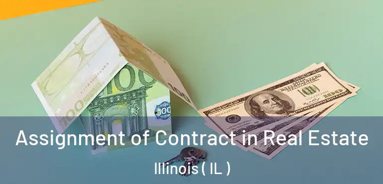  Assignment of Contract in Real Estate Illinois ( IL )