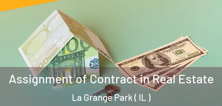  Assignment of Contract in Real Estate La Grange Park ( IL )