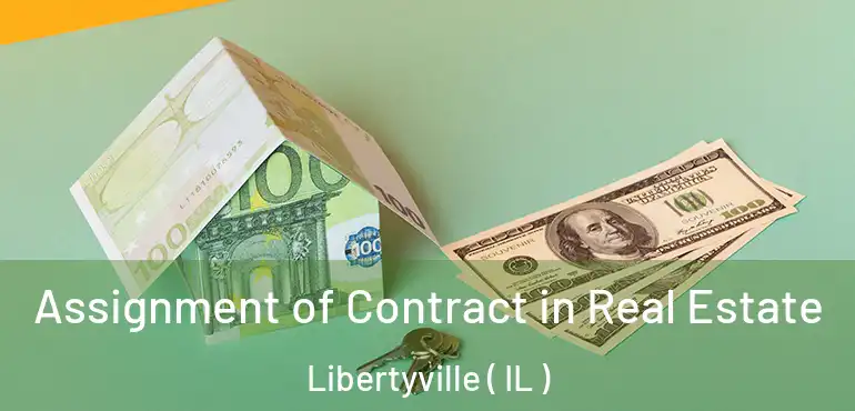  Assignment of Contract in Real Estate Libertyville ( IL )