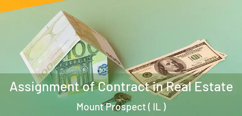  Assignment of Contract in Real Estate Mount Prospect ( IL )