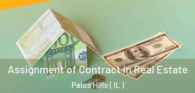 Assignment of Contract in Real Estate Palos Hills ( IL )