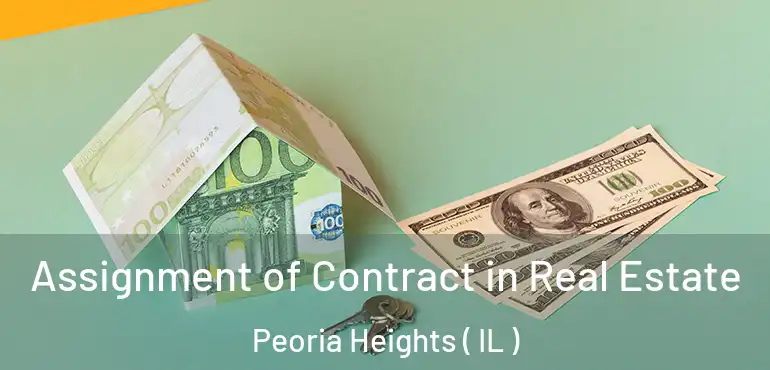  Assignment of Contract in Real Estate Peoria Heights ( IL )