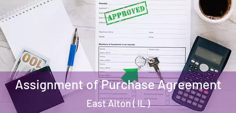  Assignment of Purchase Agreement East Alton ( IL )