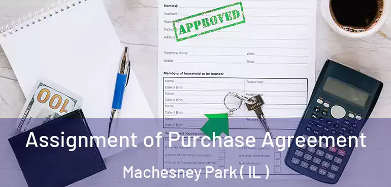  Assignment of Purchase Agreement Machesney Park ( IL )