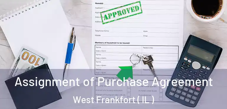  Assignment of Purchase Agreement West Frankfort ( IL )