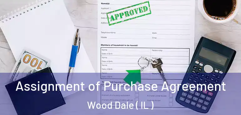  Assignment of Purchase Agreement Wood Dale ( IL )