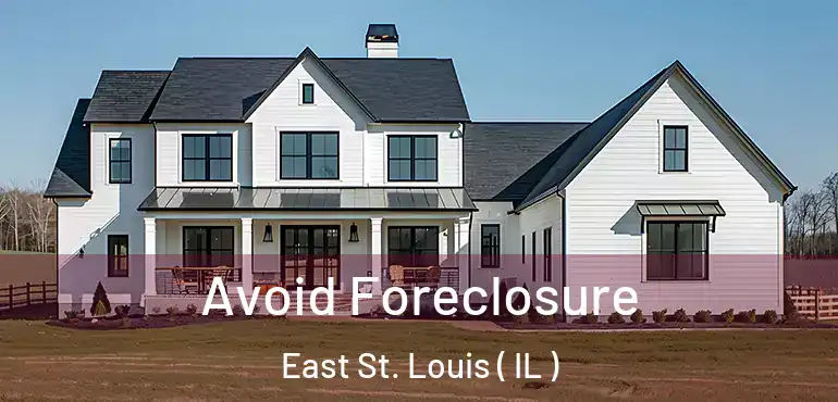  Avoid Foreclosure East St. Louis ( IL )