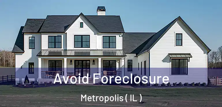  Avoid Foreclosure Metropolis ( IL )