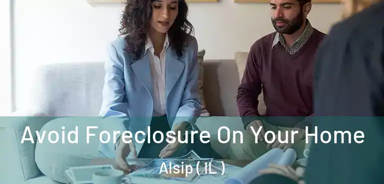  Avoid Foreclosure On Your Home Alsip ( IL )