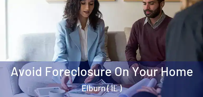  Avoid Foreclosure On Your Home Elburn ( IL )